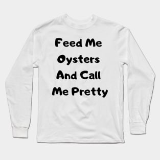 Feed me For her Long Sleeve T-Shirt